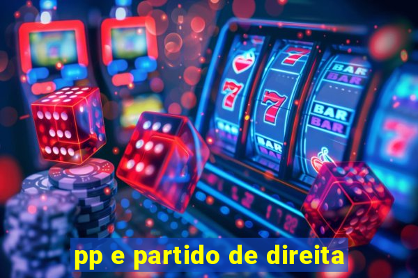 pp e partido de direita